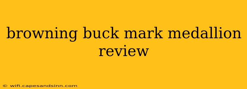 browning buck mark medallion review