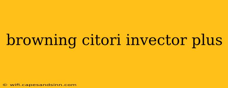 browning citori invector plus