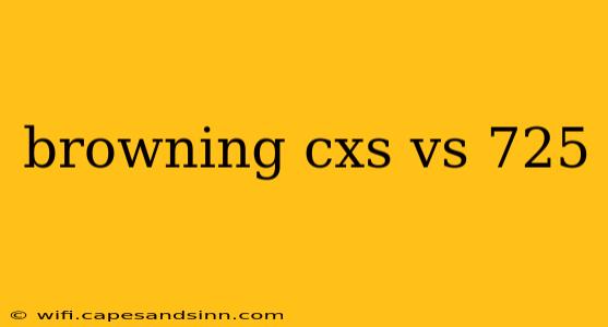 browning cxs vs 725