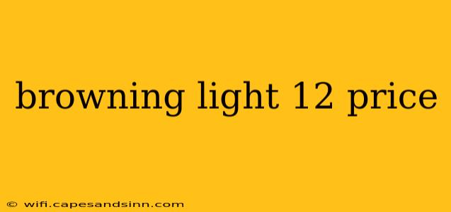 browning light 12 price