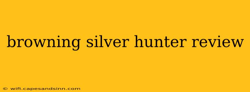 browning silver hunter review