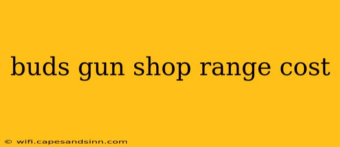 buds gun shop range cost