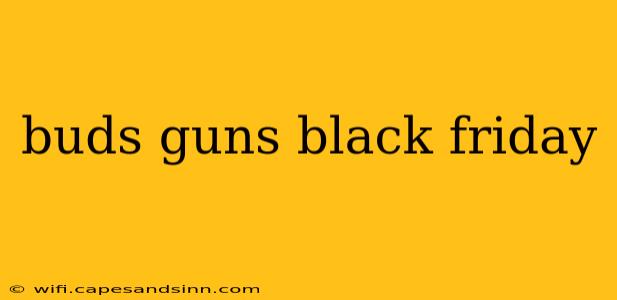 buds guns black friday