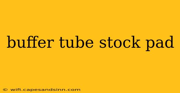 buffer tube stock pad