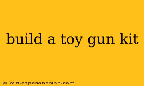 build a toy gun kit