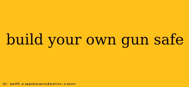 build your own gun safe