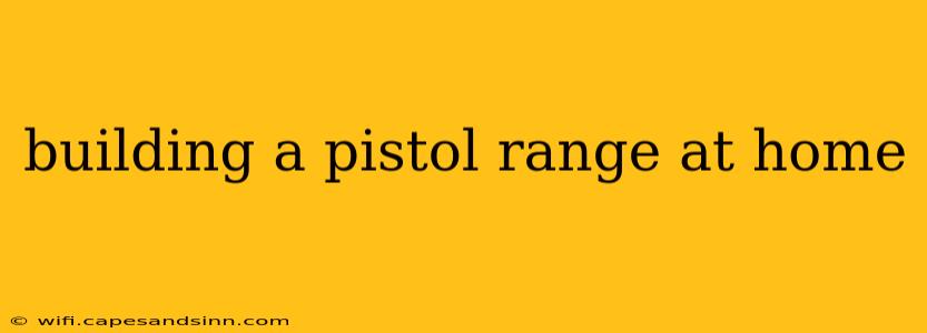 building a pistol range at home