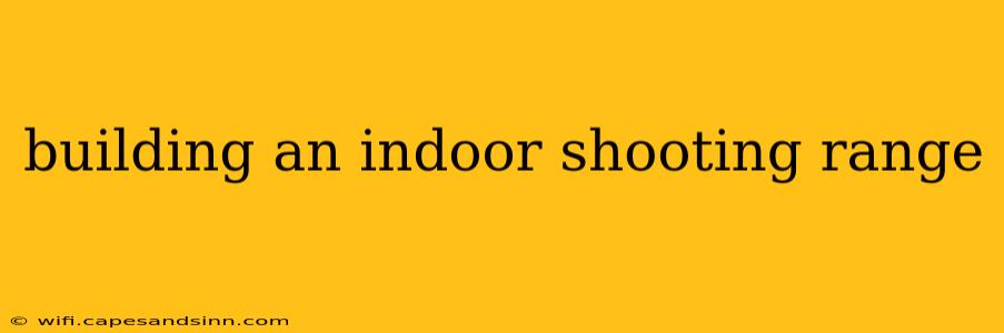 building an indoor shooting range