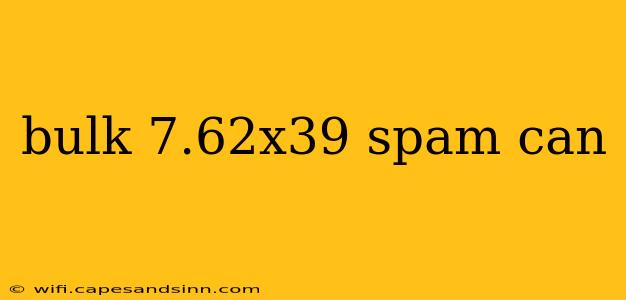 bulk 7.62x39 spam can