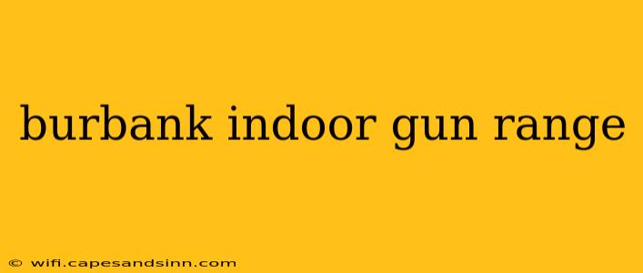 burbank indoor gun range