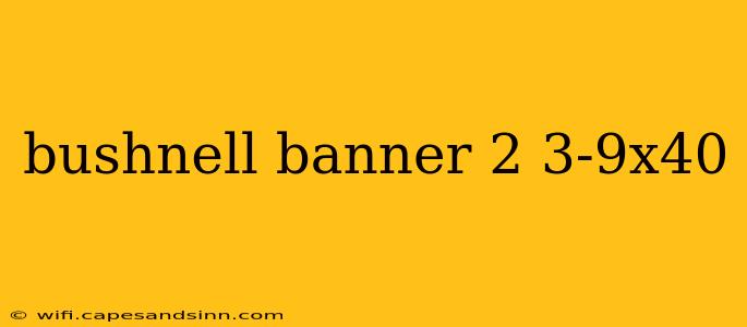 bushnell banner 2 3-9x40