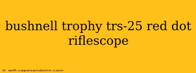 bushnell trophy trs-25 red dot riflescope