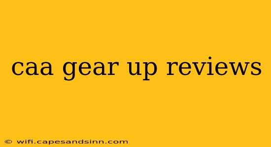 caa gear up reviews