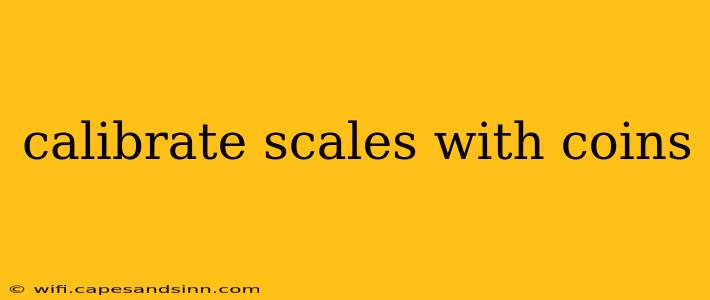 calibrate scales with coins