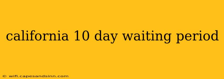 california 10 day waiting period