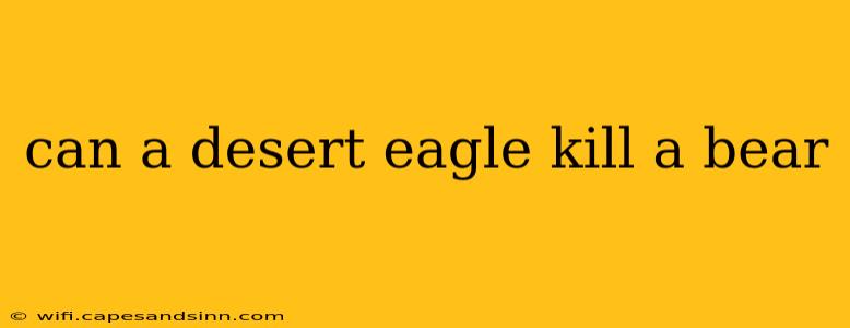 can a desert eagle kill a bear