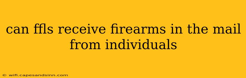 can ffls receive firearms in the mail from individuals