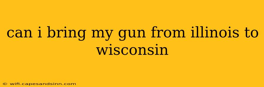 can i bring my gun from illinois to wisconsin