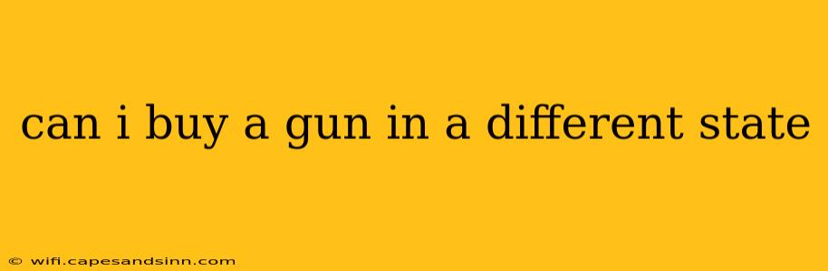 can i buy a gun in a different state