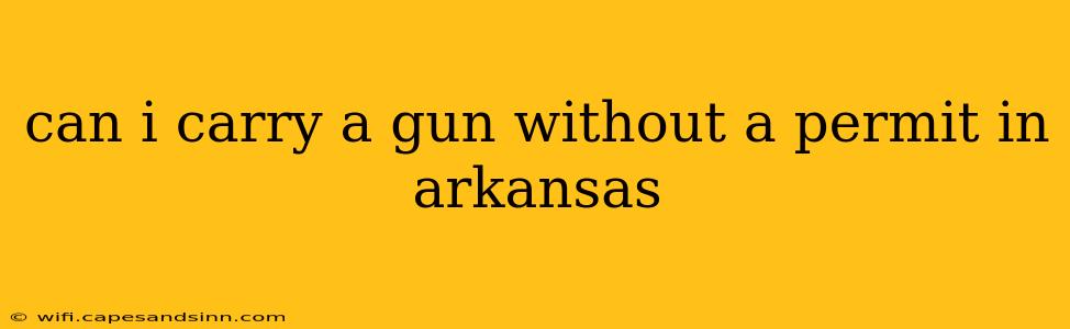 can i carry a gun without a permit in arkansas