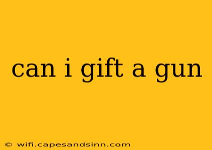 can i gift a gun