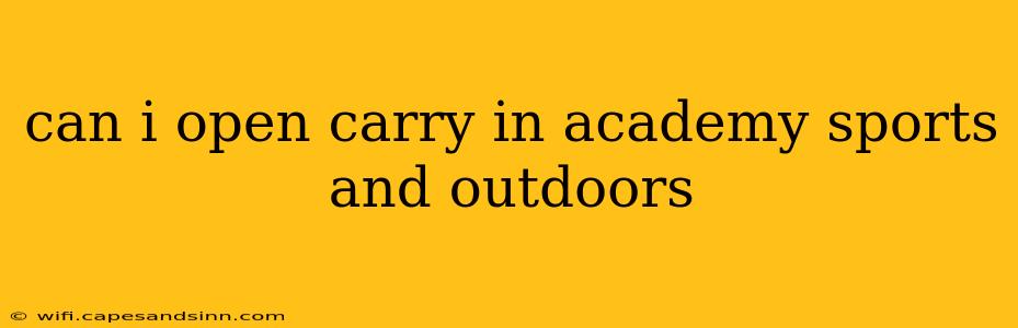 can i open carry in academy sports and outdoors