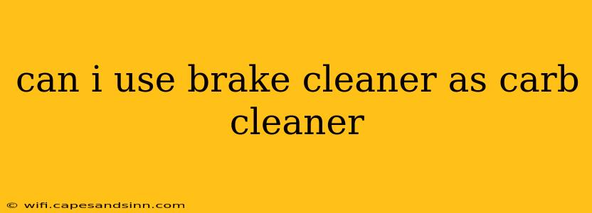 can i use brake cleaner as carb cleaner