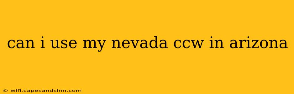 can i use my nevada ccw in arizona