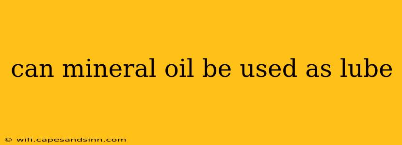 can mineral oil be used as lube