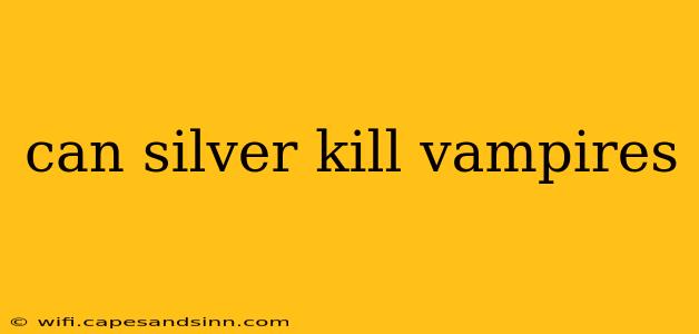 can silver kill vampires