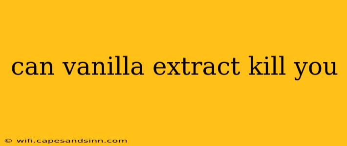 can vanilla extract kill you