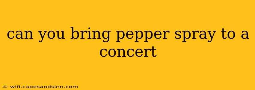 can you bring pepper spray to a concert