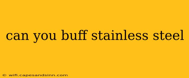 can you buff stainless steel