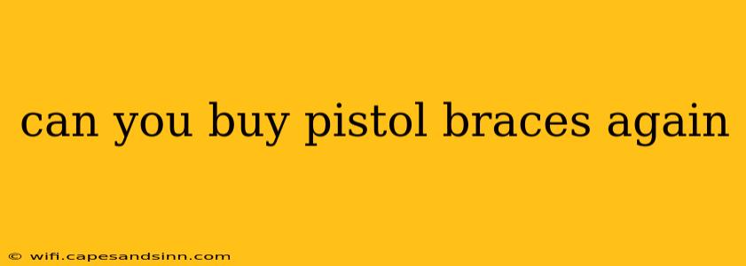 can you buy pistol braces again