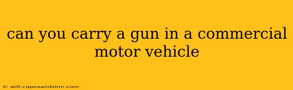 can you carry a gun in a commercial motor vehicle