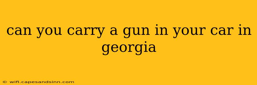 can you carry a gun in your car in georgia