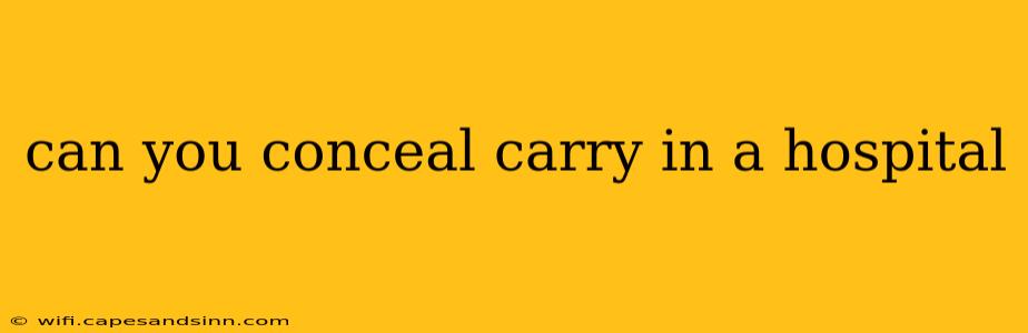 can you conceal carry in a hospital