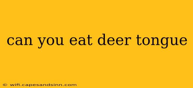 can you eat deer tongue