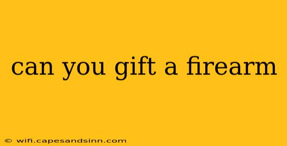 can you gift a firearm