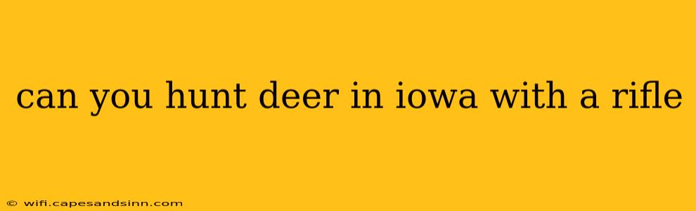 can you hunt deer in iowa with a rifle