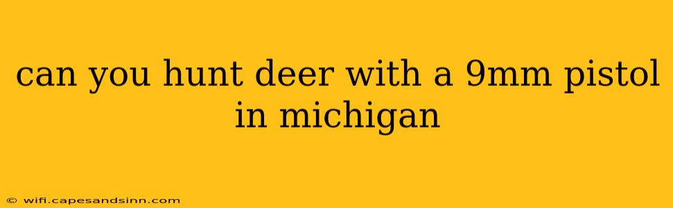 can you hunt deer with a 9mm pistol in michigan