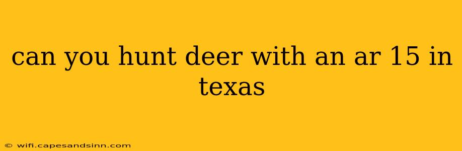 can you hunt deer with an ar 15 in texas