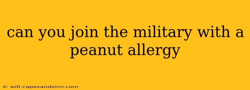 can you join the military with a peanut allergy