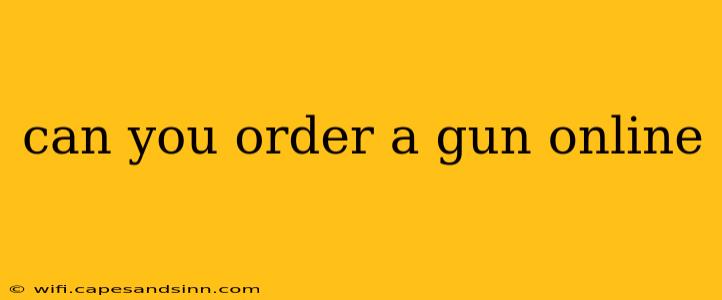 can you order a gun online