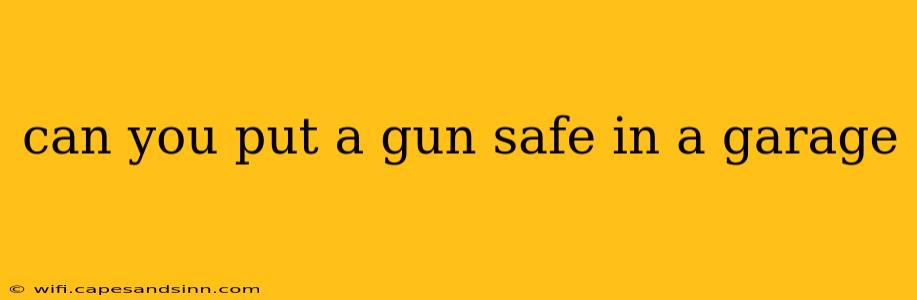 can you put a gun safe in a garage