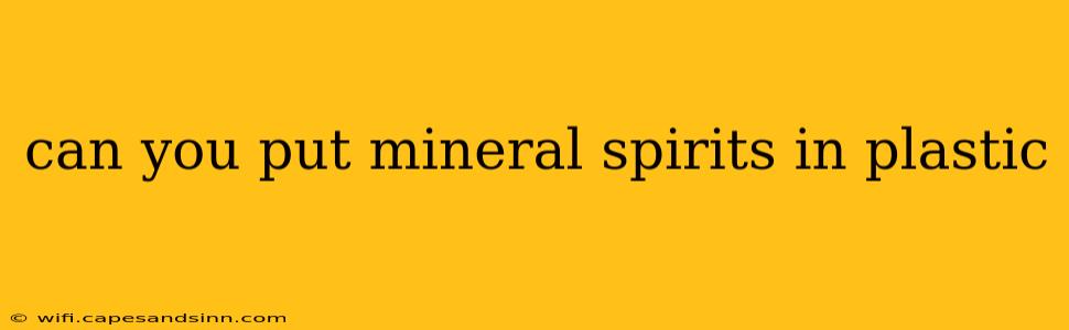 can you put mineral spirits in plastic