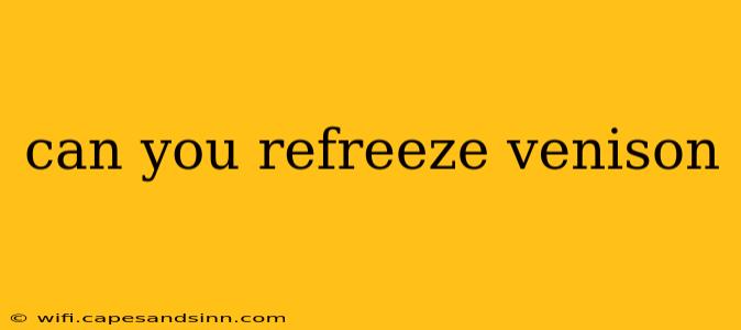 can you refreeze venison