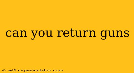 can you return guns