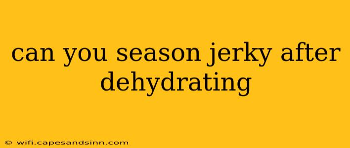 can you season jerky after dehydrating