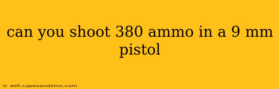 can you shoot 380 ammo in a 9 mm pistol